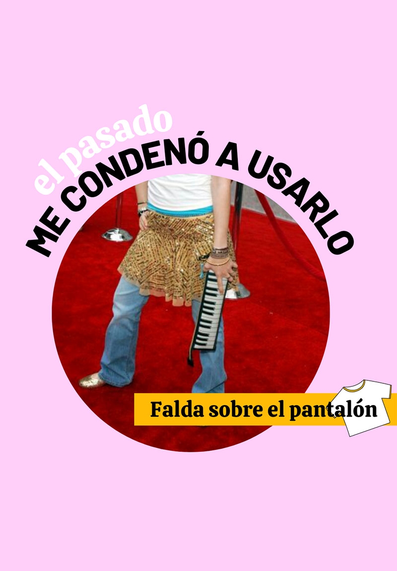 EL PASADO ME CONDENÓ A USARLO: LA FALDA SOBRE EL PANTALÓN